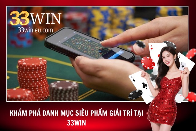 33WIN Phoenix - Link Vào 33WIN.COM Chính Thức Không Bị Chặn Siêu phẩm giải trí được ưa chuộng