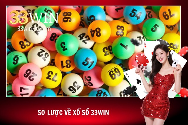 Xổ Số 33win - Xổ Số Trực Tuyến Đỉnh Cao Hàng Đầu Châu Á Giới thiệu xổ số 33win